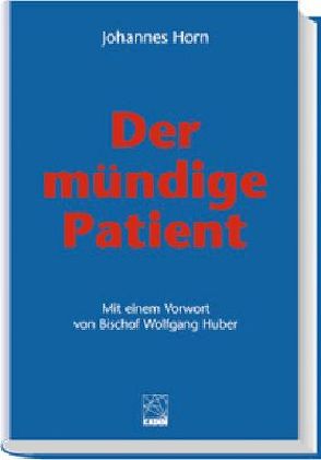 Der mündige Patient und andere Beiträge zur Medizin von Horn,  Johannes