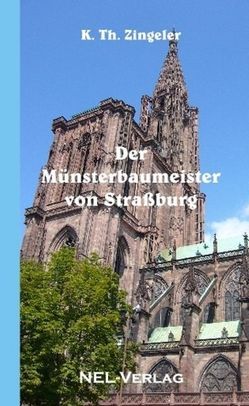 Der Münsterbaumeister von Straßburg von Zingeler,  Karl Theodor