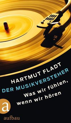 Der Musikversteher von Fladt,  Hartmut