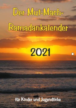 Der Mut-Mach-Ramadankalender 2021 von Warrior,  Andrew, Yildirim,  Nail