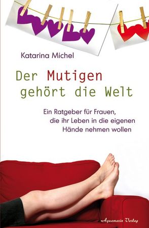 Der Mutigen gehört die Welt von Michel,  Katarina