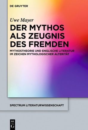 Der Mythos als Zeugnis des Fremden von Mayer,  Uwe