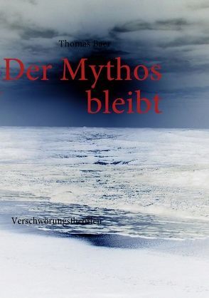 Der Mythos bleibt von Baer,  Thomas