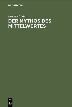 Der Mythos des Mittelwertes von Sixtl,  Friedrich