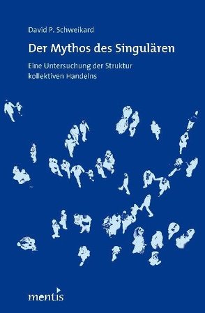 Der Mythos des Singulären von Schweikard,  David P.