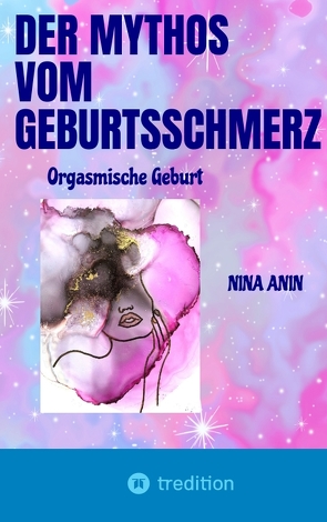 Der Mythos vom Geburtsschmerz von Anin,  Nina, Salm,  Fenia Julie