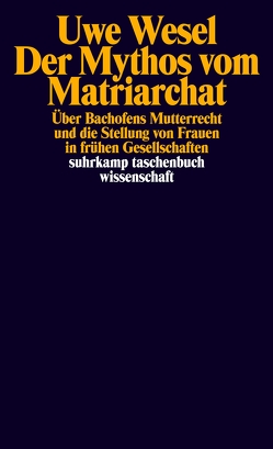 Der Mythos vom Matriarchat von Wesel,  Uwe