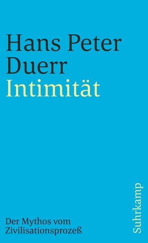 Der Mythos vom Zivilisationsprozeß von Duerr,  Hans Peter