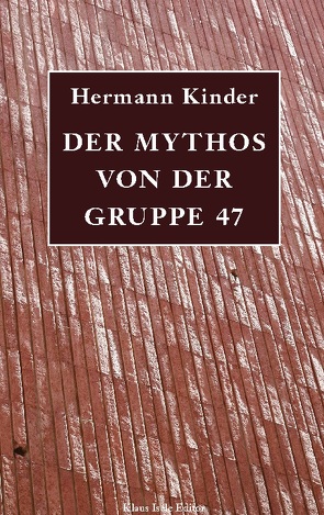 Der Mythos von der Gruppe 47 von Kinder,  Hermann