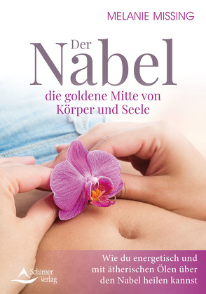 Der Nabel – die goldene Mitte von Körper und Seele von Missing,  Melanie