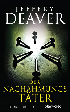 Der Nachahmungstäter von Deaver,  Jeffery, Kinzel,  Fred