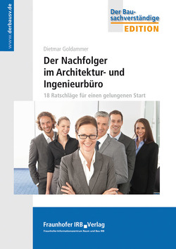 Der Nachfolger im Architektur- und Ingenieurbüro. von Goldammer,  Dietmar