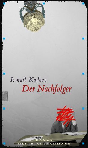 Der Nachfolger von Kadare,  Ismail, Roehm,  Joachim