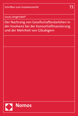 Der Nachrang von Gesellschafterdarlehen in der Insolvenz bei der Konsortialfinanzierung und der Mehrheit von Gläubigern von Lengersdorf,  Lucas