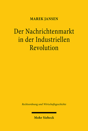 Der Nachrichtenmarkt in der Industriellen Revolution von Jansen,  Marek