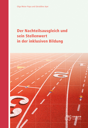 Der Nachteilsausgleich und sein Stellenwert in der inklusiven Bildung von Ayer,  Géraldine, Meier-Popa,  Olga