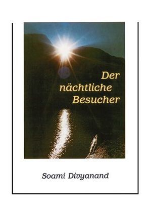 Der nächtliche Besucher von Divyanand,  Soami, Kreutzer,  Anke