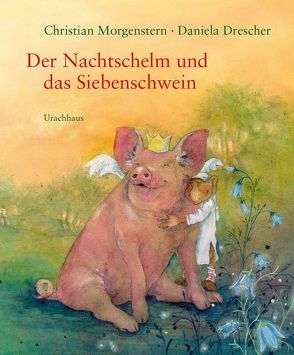 Der Nachtschelm und das Siebenschwein von Drescher,  Daniela, Morgenstern,  Christian