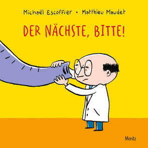 Der Nächste, bitte! von Escoffier,  Michaël, Maudet,  Matthieu, Weber,  Markus