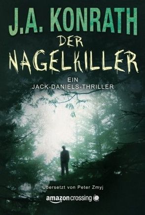 Der Nagelkiller von Konrath,  J.A., Zmyj,  Peter