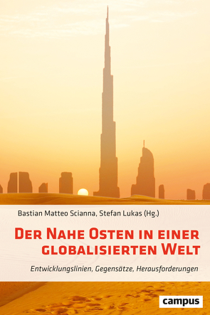 Der Nahe Osten in einer globalisierten Welt von Brakel,  Alexander, Fleischer,  Anna, Gürbey,  Gülistan, Gurol,  Julia, Heinze,  Marie-Christine, Jacobs,  Andreas, Koban,  Saladin, Koch,  Christian, Kupfernagel,  Lukas, Leonhardt,  Christoph, Lukas,  Stefan, Paradies,  Marius, Posch,  Walter, Pusztai,  Wolfgang, Rieck,  Christian, Schlie,  Ulrich, Scianna,  Bastian Matteo, Sons,  Sebastian, Weigang,  Florian, Wittmann,  Klaus