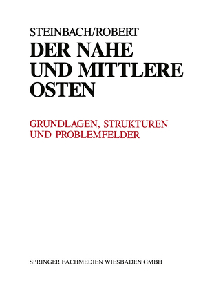 Der Nahe und Mittlere Osten Politik · Gesellschaft Wirtschaft Geschichte · Kultur von Steinbach,  Udo