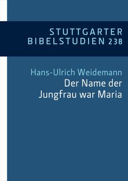 „Der Name der Jungfrau war Maria“ (Lk 1,27) von Ackermann,  Andrea, Betz,  Christina, Dagenbach,  Marcel, Eisele,  Wilfried, Estler,  Michael, Kästle,  Philipp, Michalak,  Aleksander, Nizeyimana,  Aphrodis, OSB,  Mauritius Honegger, Schaefer,  Christoph, Theobald,  Michael, Weidemann,  Hans-Ulrich, Wypadlo,  Adrian