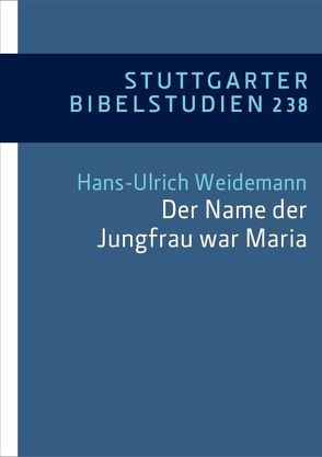 „Der Name der Jungfrau war Maria“ (Lk 1,27) von Ackermann,  Andrea, Betz,  Christina, Dagenbach,  Marcel, Eisele,  Wilfried, Estler,  Michael, Honegger OSB,  Mauritius, Kästle,  Philipp, Michalak,  Aleksander, Nizeyimana,  Aphrodis, Schaefer,  Christoph, Theobald,  Michael, Weidemann,  Hans-Ulrich, Wypadlo,  Adrian