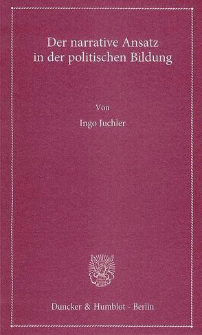 Der narrative Ansatz in der politischen Bildung. von Juchler,  Ingo