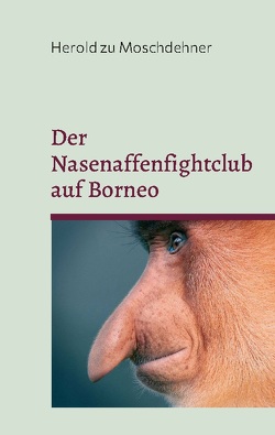 Der Nasenaffenfightclub auf Borneo von zu Moschdehner,  Herold