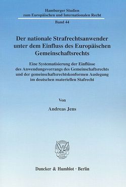 Der nationale Strafrechtsanwender unter dem Einfluss des Europäischen Gemeinschaftsrechts. von Jens,  Andreas