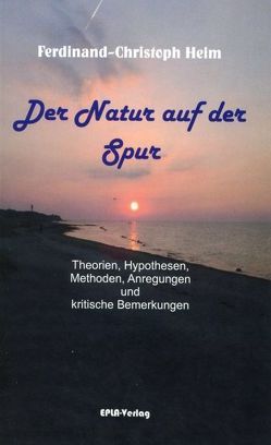 Der Natur auf der Spur von Heim,  Ferdinand-Christoph