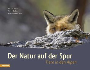 Der Natur auf der Spur von Bertoldi,  Mariano, Dalprá,  Mirco, Rossi,  Arturo