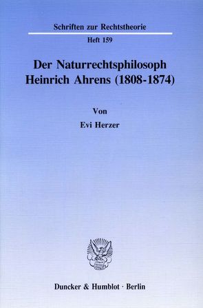 Der Naturrechtsphilosoph Heinrich Ahrens (1808 – 1874). von Herzer,  Evi