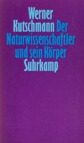 Der Naturwissenschaftler und sein Körper von Kutschmann,  Werner