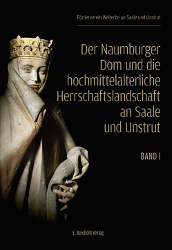 Der Naumburger Dom und die hochmittelalterliche Herrschaftslandschaft an Saale und Unstrut von Altmann,  Sabine, Bourcevet,  Claudia, Bresgott,  Hans-Christian, Bulach,  Doris, Därr,  Matthias, Döllefeld,  Thomas, Dröse,  Albrecht, Findeisen,  Peter, Gunzelmann,  Thomas, Kunde,  Claudia, Kunde,  Holger, Liesenberg,  Carsten, Peukert,  Jörg, Säckl,  Joachim, Schmitt,  Reinhard, Schreiber,  Beate, Siebert,  Guido, Thrän,  Roland