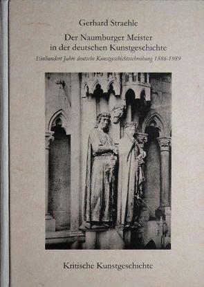 Der Naumburger Meister in der deutschen Kunstgeschichte von Straehle,  Gerhard