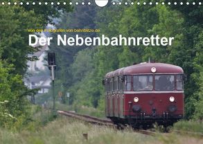 Der Nebenbahnretter (Wandkalender 2019 DIN A4 quer) von Jan van Dyk,  bahnblitze.de: