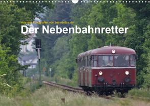 Der Nebenbahnretter (Wandkalender 2021 DIN A3 quer) von Jan van Dyk,  bahnblitze.de: