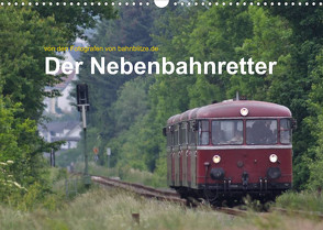 Der Nebenbahnretter (Wandkalender 2022 DIN A3 quer) von Jan van Dyk,  bahnblitze.de: