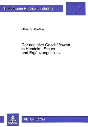 Der negative Geschäftswert in Handels-, Steuer- und Ergänzungsbilanz von Giessler,  Oliver