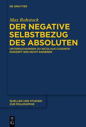 Der negative Selbstbezug des Absoluten von Rohstock,  Max