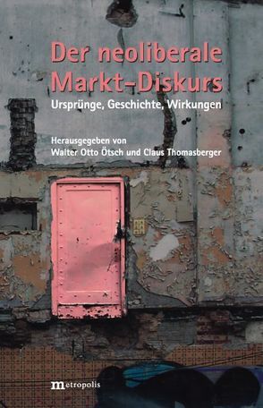 Der neoliberale Markt-Diskurs von Ötsch,  Walter Otto, Thomasberger,  Claus