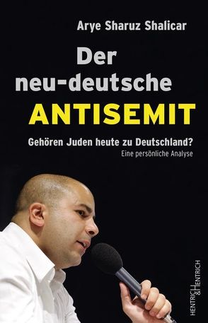 Der neu-deutsche Antisemit von Shalicar,  Arye Sharuz