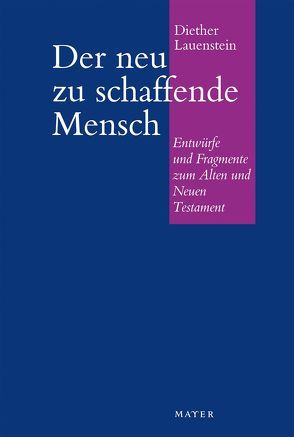 Der neu zu schaffende Mensch von Kollert,  Günter, Lauenstein,  Diether