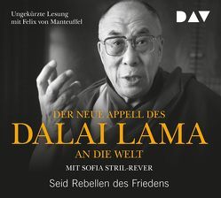 Der neue Appell des Dalai Lama an die Welt. Seid Rebellen des Friedens von Chambere,  Georgia de, Dalai Lama XIV, Lehrer,  Natasha, Manteuffel,  Felix von, Stril-Rever,  Sofia