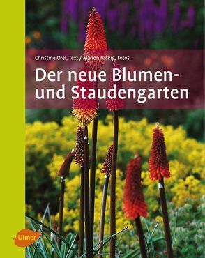 Der neue Blumen- und Staudengarten von Nickig,  Marion, Orel,  Christine