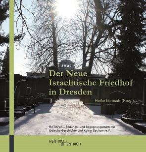 Der Neue Israelitische Friedhof in Dresden von Liebsch,  Heike