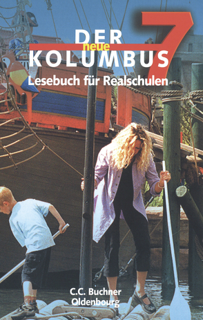 Der neue Kolumbus. Lesebuch für die sechstufige Realschule / Der neue Kolumbus 7 von Bum,  Reiner, Hahn,  Irene, Krischker,  Gerhard C., Rötzer,  Hans Gerd