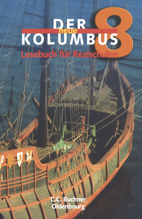 Der neue Kolumbus. Lesebuch für die sechstufige Realschule / Der neue Kolumbus 8 von Krischker,  Gerhard C., Rötzer,  Hans Gerd, Schwarz,  Peter